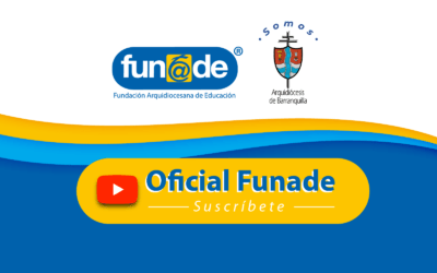 ACTUALIZACIÓN DE NUESTRO CANAL EN YOUTUBE – FUNADE EDUCACIÓN